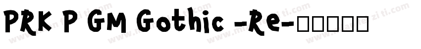 PRK P GM Gothic -Re字体转换